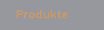 Produkte
